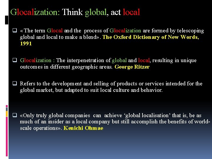 Glocalization: Think global, act local q « The term Glocal and the process of