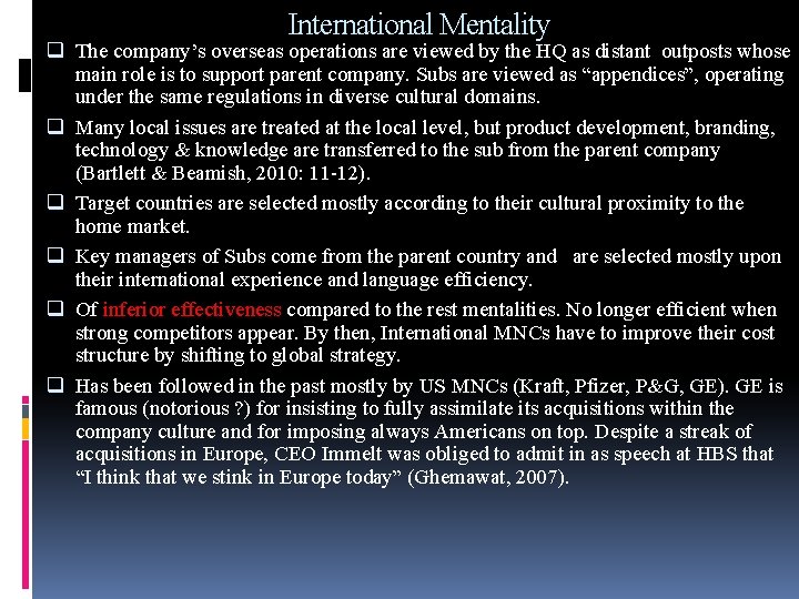 International Mentality q The company’s overseas operations are viewed by the HQ as distant