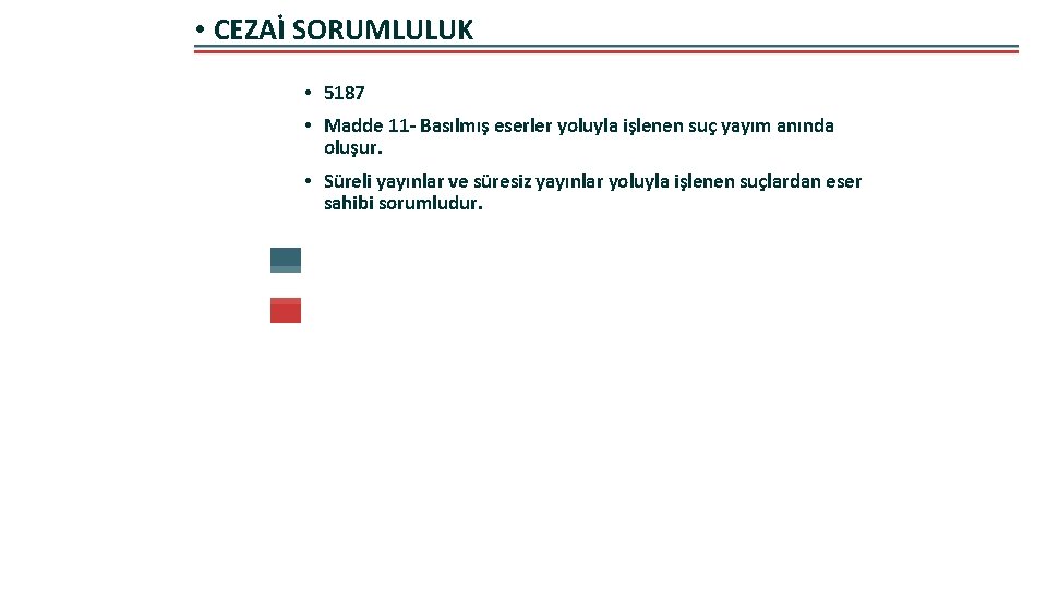  • CEZAİ SORUMLULUK • 5187 • Madde 11 - Basılmış eserler yoluyla işlenen
