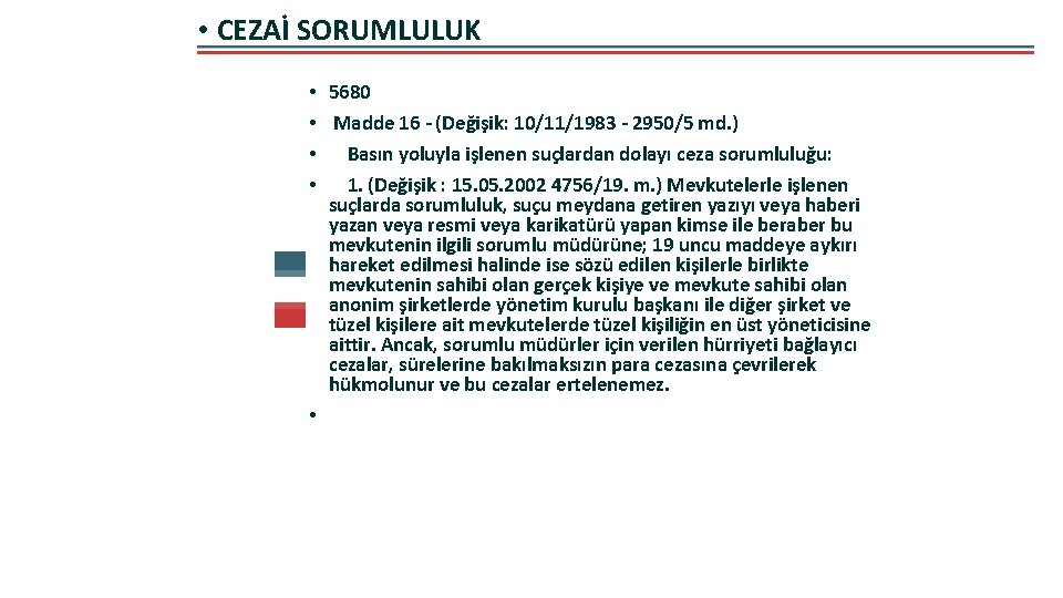  • CEZAİ SORUMLULUK 5680 Madde 16 - (Değişik: 10/11/1983 - 2950/5 md. )