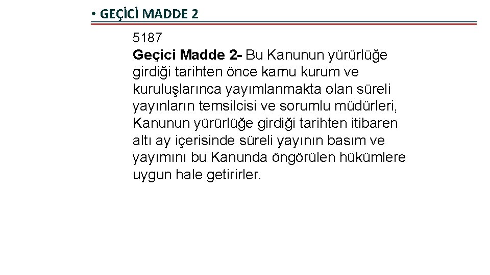  • GEÇİCİ MADDE 2 5187 Geçici Madde 2 - Bu Kanunun yürürlüğe girdiği