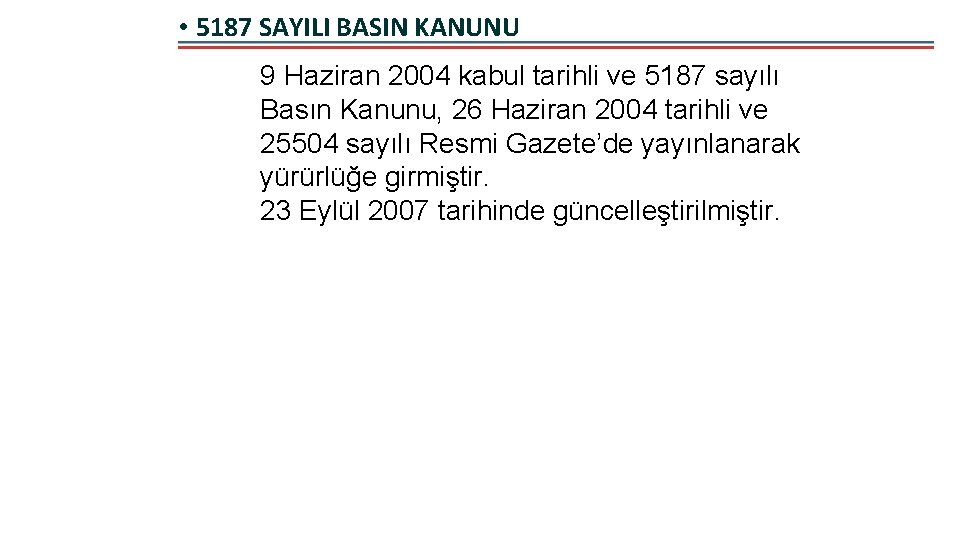  • 5187 SAYILI BASIN KANUNU 9 Haziran 2004 kabul tarihli ve 5187 sayılı