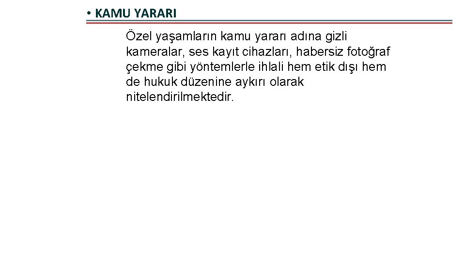  • KAMU YARARI Özel yaşamların kamu yararı adına gizli kameralar, ses kayıt cihazları,