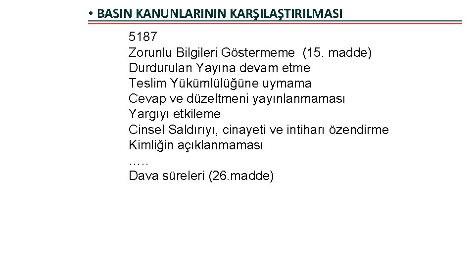  • BASIN KANUNLARININ KARŞILAŞTIRILMASI 5187 Zorunlu Bilgileri Göstermeme (15. madde) Durdurulan Yayına devam