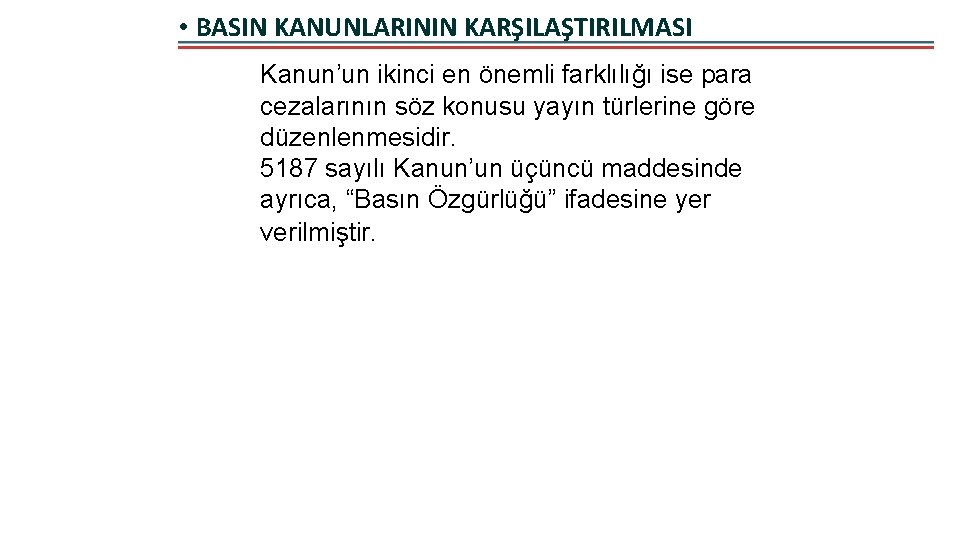  • BASIN KANUNLARININ KARŞILAŞTIRILMASI Kanun’un ikinci en önemli farklılığı ise para cezalarının söz