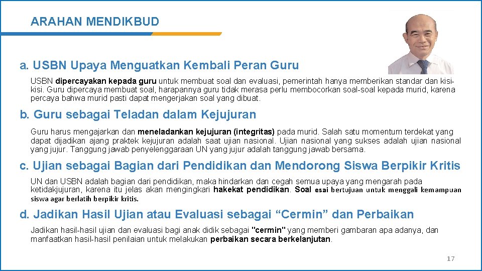 ARAHAN MENDIKBUD a. USBN Upaya Menguatkan Kembali Peran Guru USBN dipercayakan kepada guru untuk