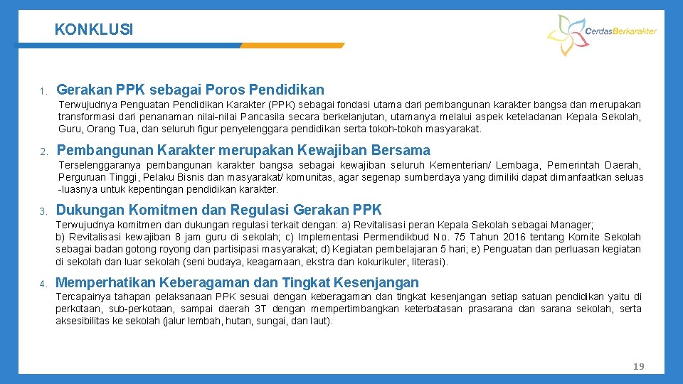 KONKLUSI 1. Gerakan PPK sebagai Poros Pendidikan Terwujudnya Penguatan Pendidikan Karakter (PPK) sebagai fondasi