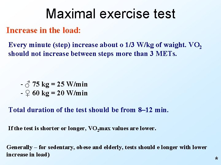 Maximal exercise test Increase in the load: Every minute (step) increase about o 1/3