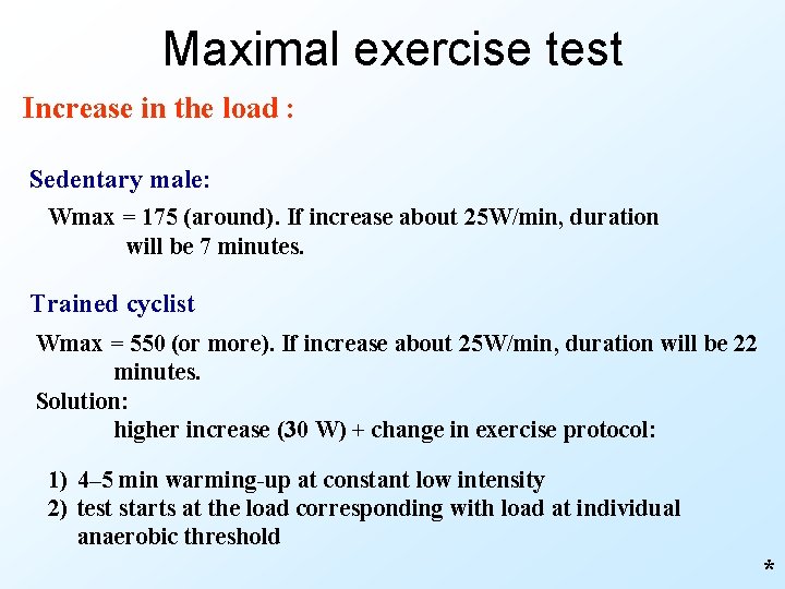 Maximal exercise test Increase in the load : Sedentary male: Wmax = 175 (around).