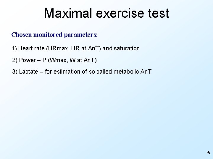 Maximal exercise test Chosen monitored parameters: 1) Heart rate (HRmax, HR at An. T)