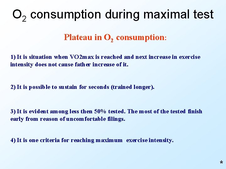 O 2 consumption during maximal test Plateau in O 2 consumption: 1) It is