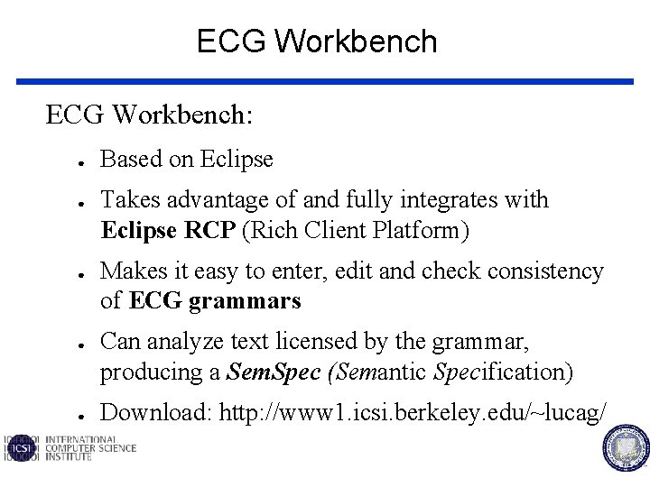 ECG Workbench: ● ● ● PI Logo 1 Based on Eclipse Takes advantage of
