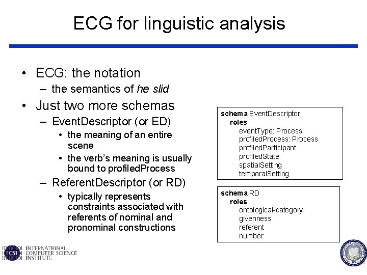 ECG for linguistic analysis • ECG: the notation – the semantics of he slid