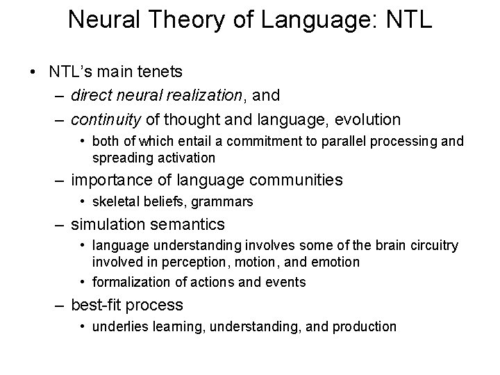 Neural Theory of Language: NTL • NTL’s main tenets – direct neural realization, and