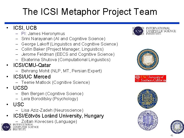 The ICSI Metaphor Project Team • ICSI, UCB – – – PI: James Hieronymus