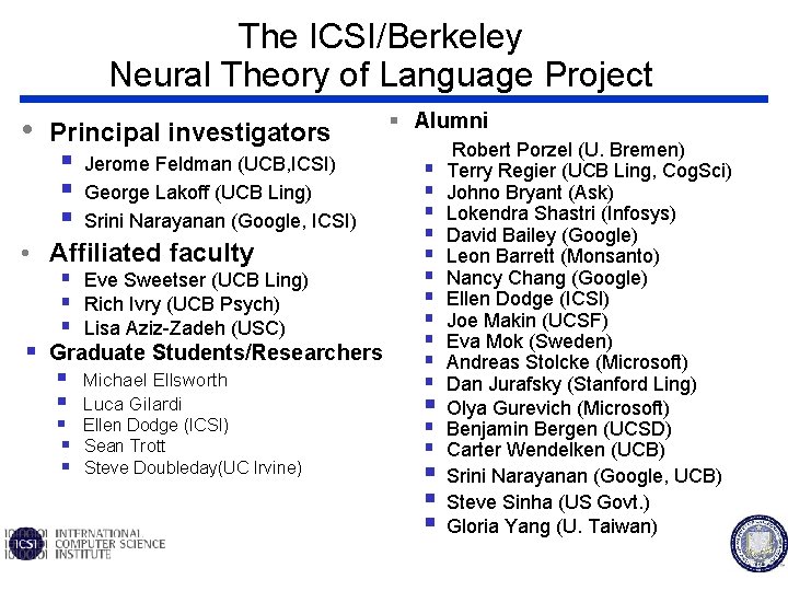 The ICSI/Berkeley Neural Theory of Language Project • Principal investigators § § § Jerome