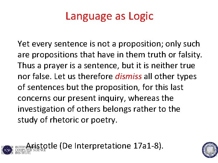  Language as Logic Yet every sentence is not a proposition; only such are