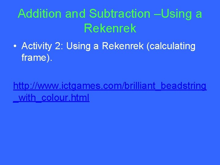 Addition and Subtraction –Using a Rekenrek • Activity 2: Using a Rekenrek (calculating frame).