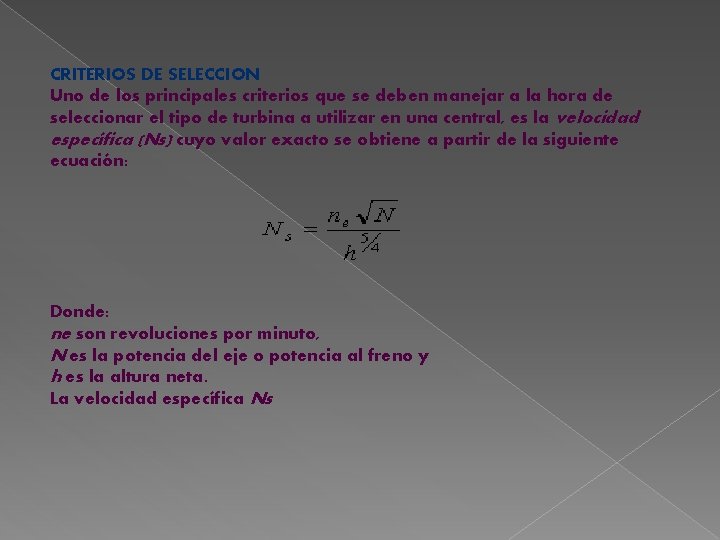 CRITERIOS DE SELECCION Uno de los principales criterios que se deben manejar a la