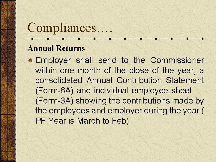 Compliances…. Annual Returns Employer shall send to the Commissioner within one month of the