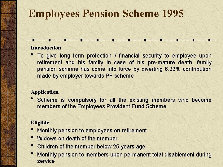 Employees Pension Scheme 1995 Introduction To give long term protection / financial security to
