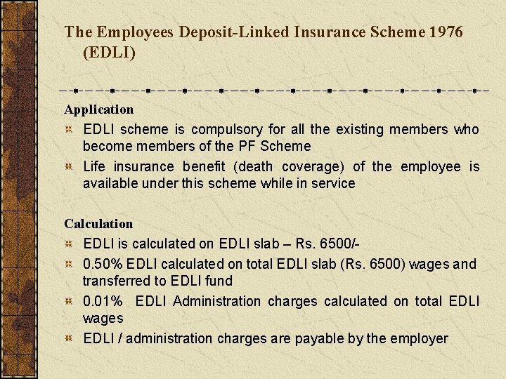 The Employees Deposit-Linked Insurance Scheme 1976 (EDLI) Application EDLI scheme is compulsory for all