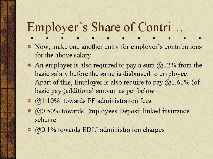 Employer’s Share of Contri… Now, make one another entry for employer’s contributions for the