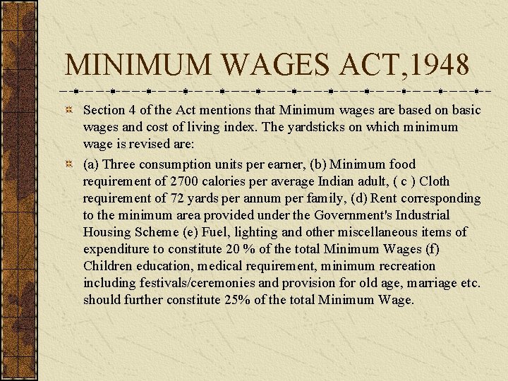 MINIMUM WAGES ACT, 1948 Section 4 of the Act mentions that Minimum wages are