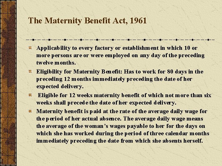 The Maternity Benefit Act, 1961 Applicability to every factory or establishment in which 10