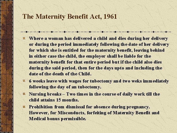 The Maternity Benefit Act, 1961 Where a woman has delivered a child and dies