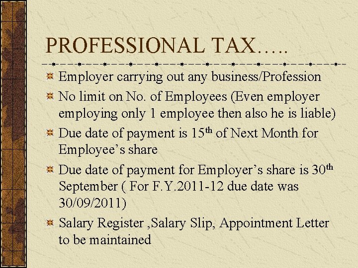 PROFESSIONAL TAX…. . Employer carrying out any business/Profession No limit on No. of Employees
