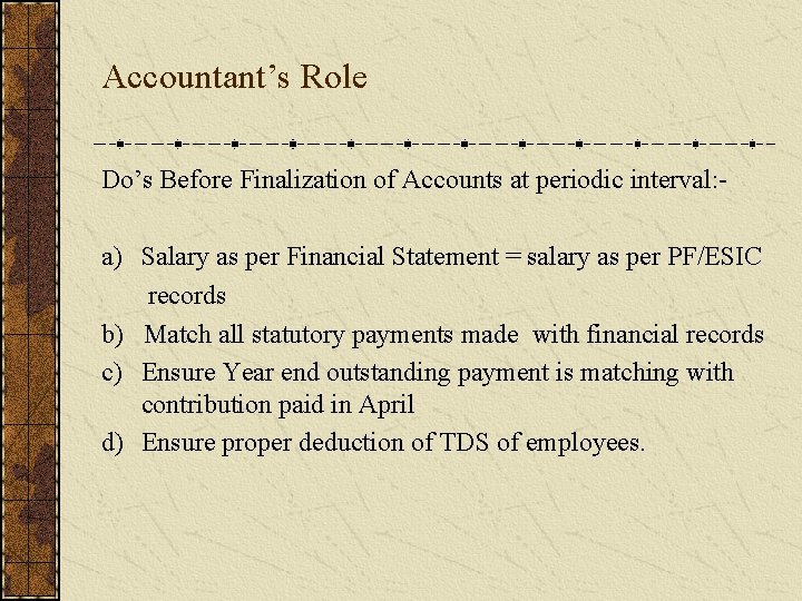 Accountant’s Role Do’s Before Finalization of Accounts at periodic interval: - a) Salary as