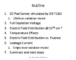 Outline 1. 2 D Pad Sensor simulated by ISE-TCAD 1. 2 Defects radiation model