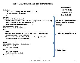 ISE-TCAD Code used for simulations Electrode { {Name="nplus" Voltage=0. 0 Material="Aluminum"} {Name="pimplant" Voltage=0. 0}