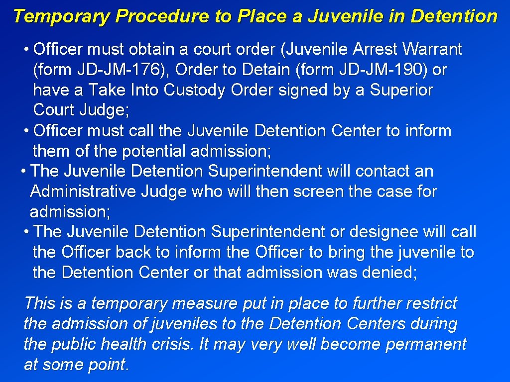 Temporary Procedure to Place a Juvenile in Detention • Officer must obtain a court