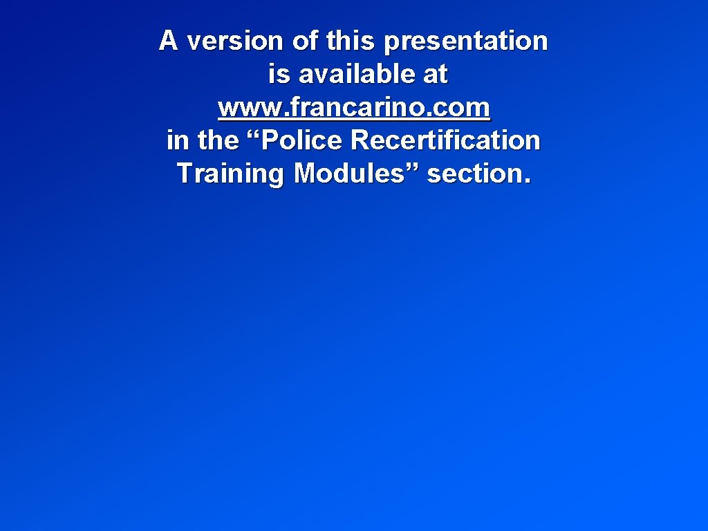 A version of this presentation is available at www. francarino. com in the “Police