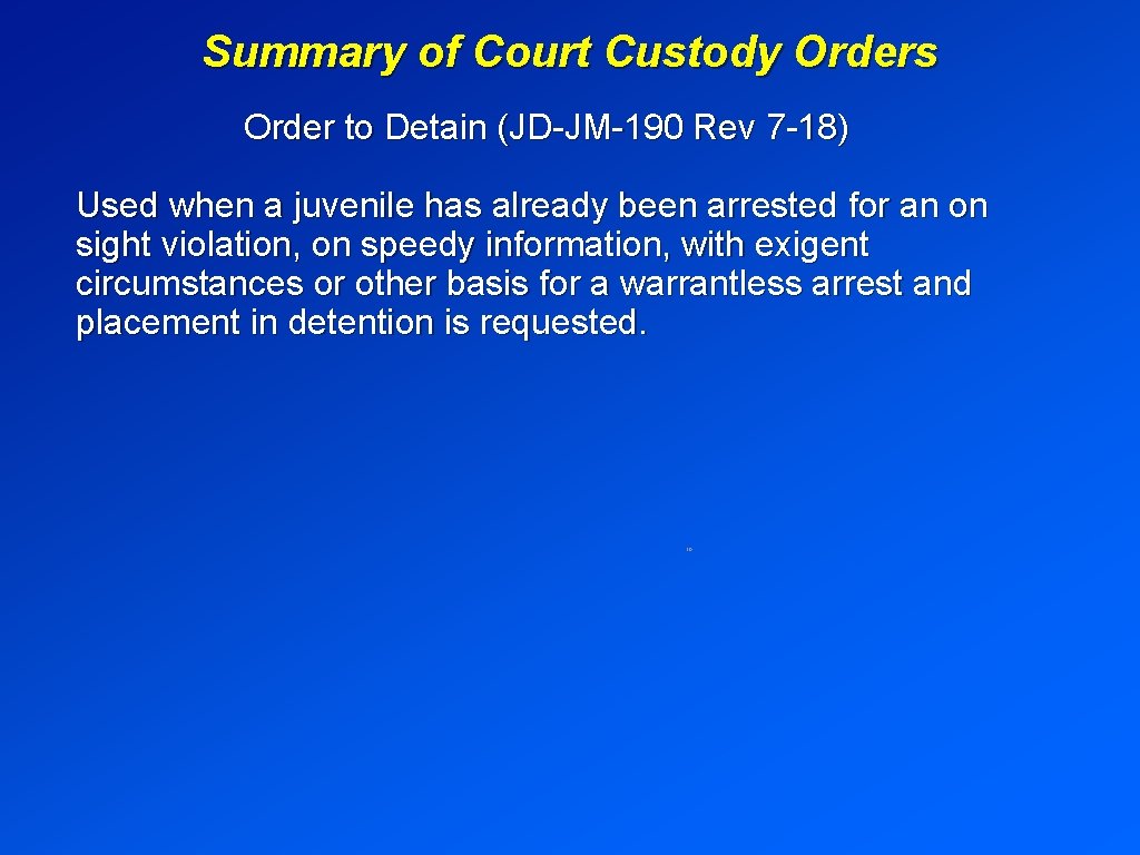 Summary of Court Custody Orders Order to Detain (JD-JM-190 Rev 7 -18) Used when
