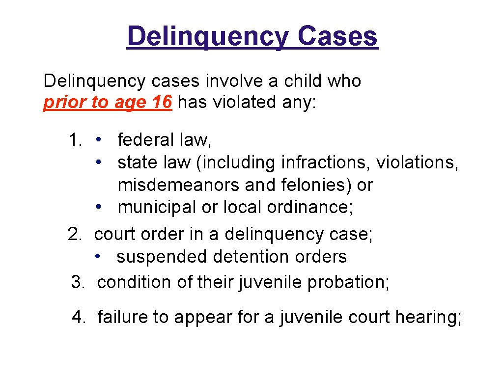 Delinquency Cases Delinquency cases involve a child who prior to age 16 has violated