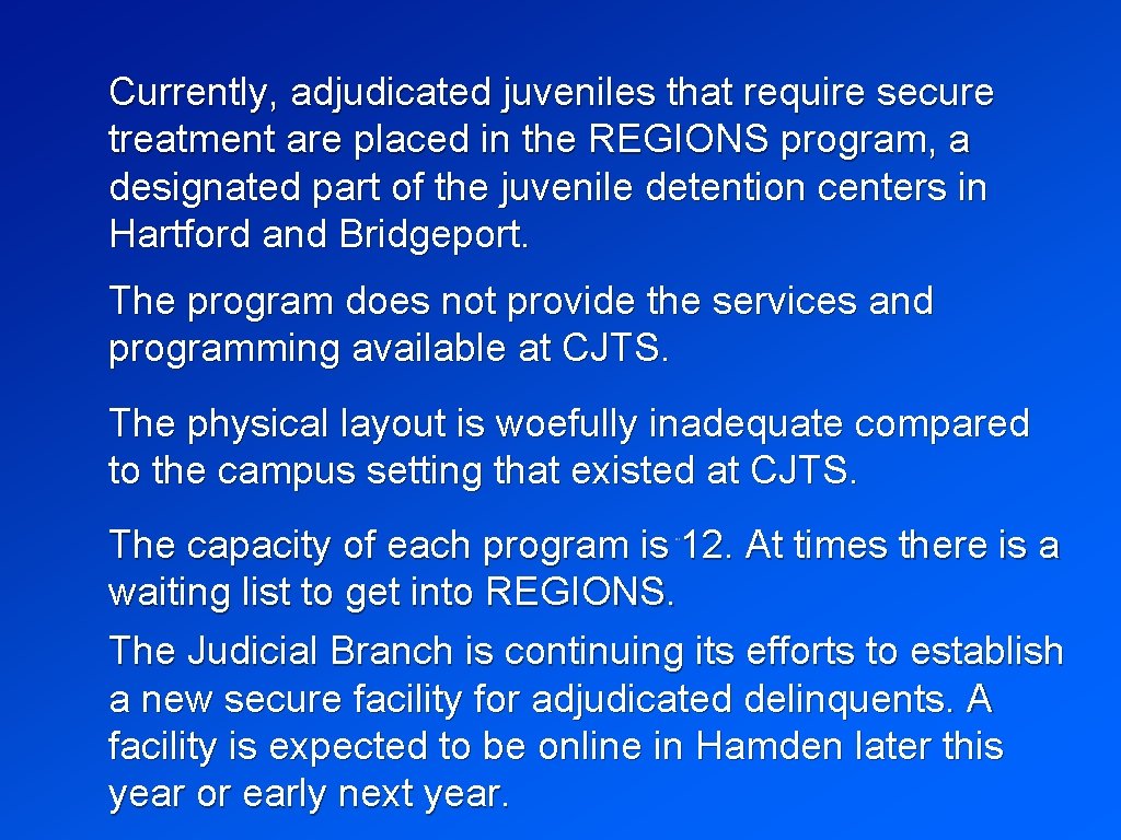 Currently, adjudicated juveniles that require secure treatment are placed in the REGIONS program, a