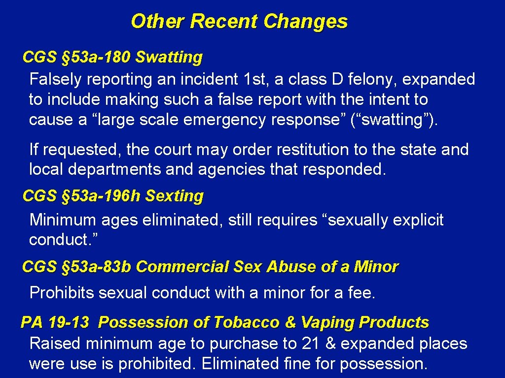 Other Recent Changes CGS § 53 a-180 Swatting Falsely reporting an incident 1 st,
