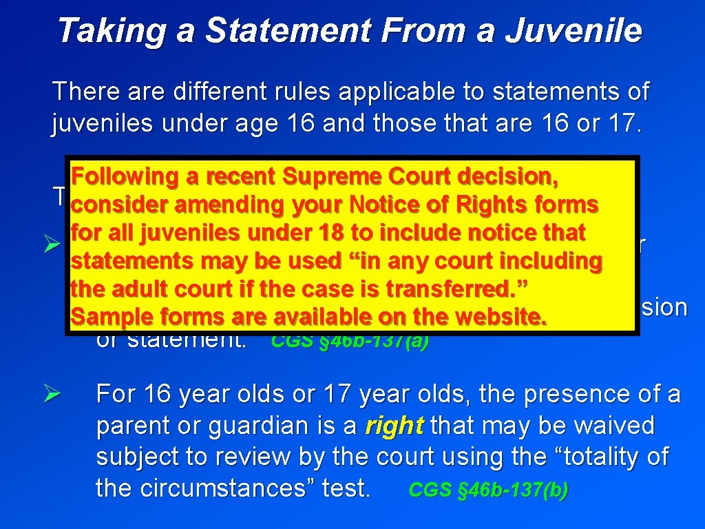 Taking a Statement From a Juvenile There are different rules applicable to statements of
