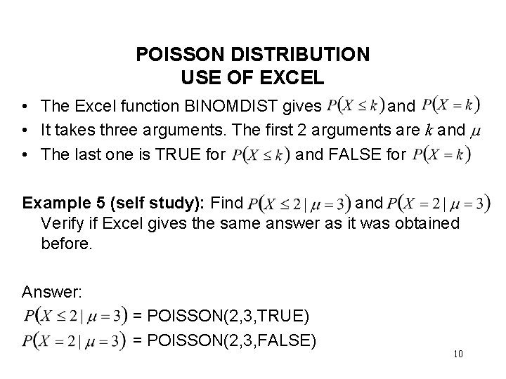 POISSON DISTRIBUTION USE OF EXCEL • The Excel function BINOMDIST gives and • It