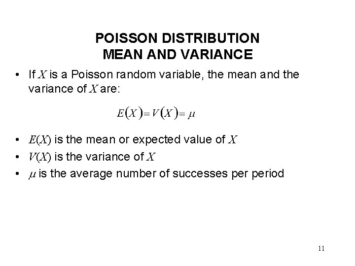 POISSON DISTRIBUTION MEAN AND VARIANCE • If X is a Poisson random variable, the