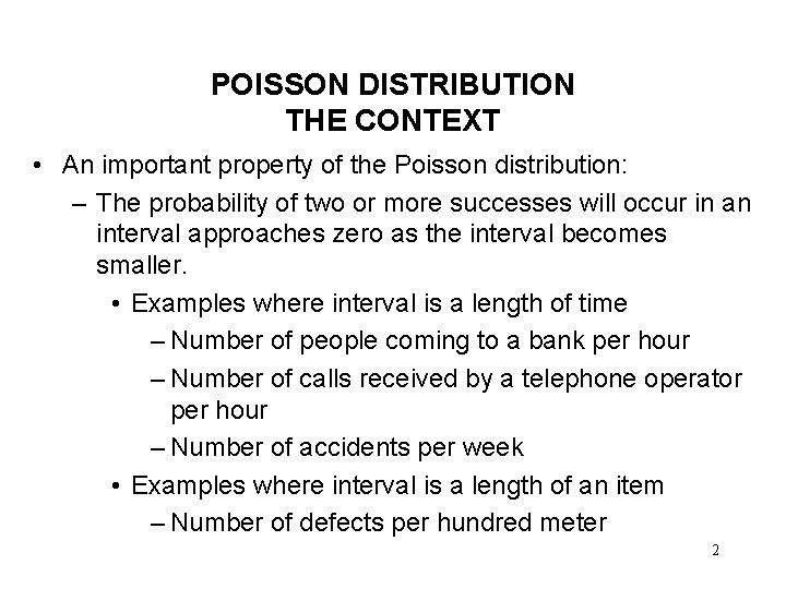 POISSON DISTRIBUTION THE CONTEXT • An important property of the Poisson distribution: – The