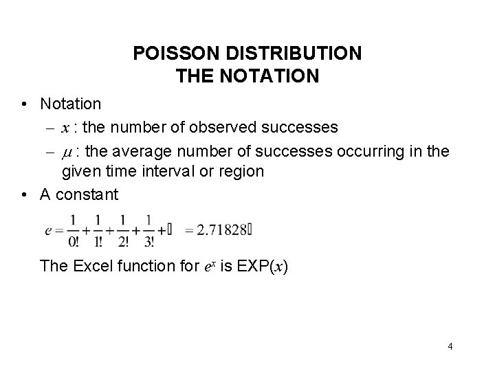 POISSON DISTRIBUTION THE NOTATION • Notation – x : the number of observed successes