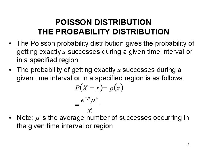 POISSON DISTRIBUTION THE PROBABILITY DISTRIBUTION • The Poisson probability distribution gives the probability of