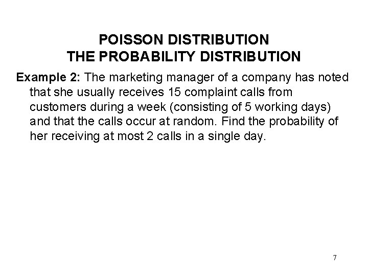 POISSON DISTRIBUTION THE PROBABILITY DISTRIBUTION Example 2: The marketing manager of a company has