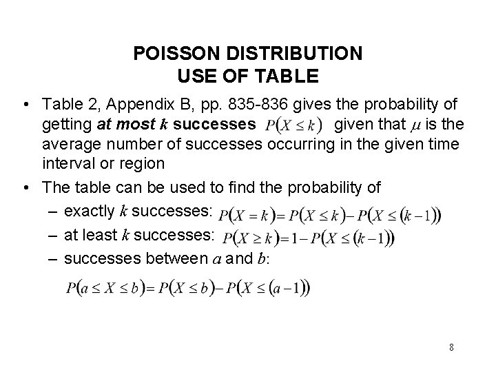 POISSON DISTRIBUTION USE OF TABLE • Table 2, Appendix B, pp. 835 -836 gives