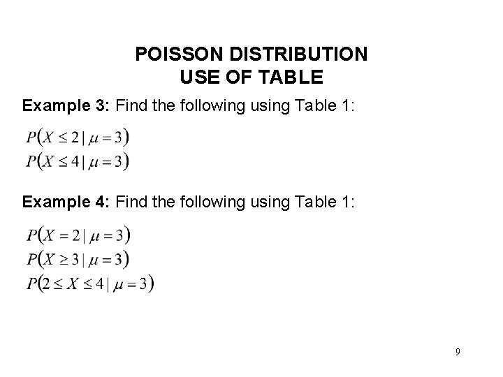 POISSON DISTRIBUTION USE OF TABLE Example 3: Find the following using Table 1: Example