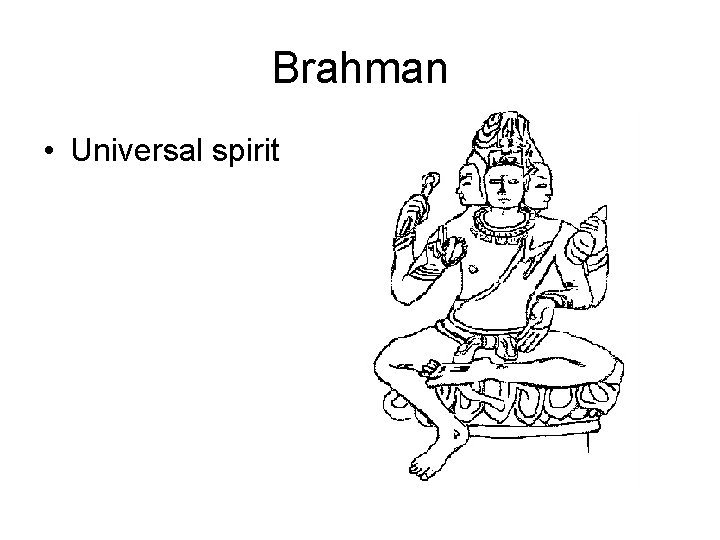 Brahman • Universal spirit 